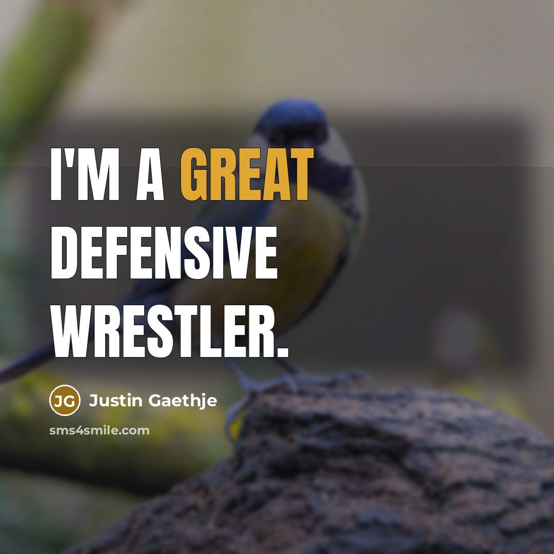 “I'm a great defensive wrestler.…” quote by Justin Gaethje