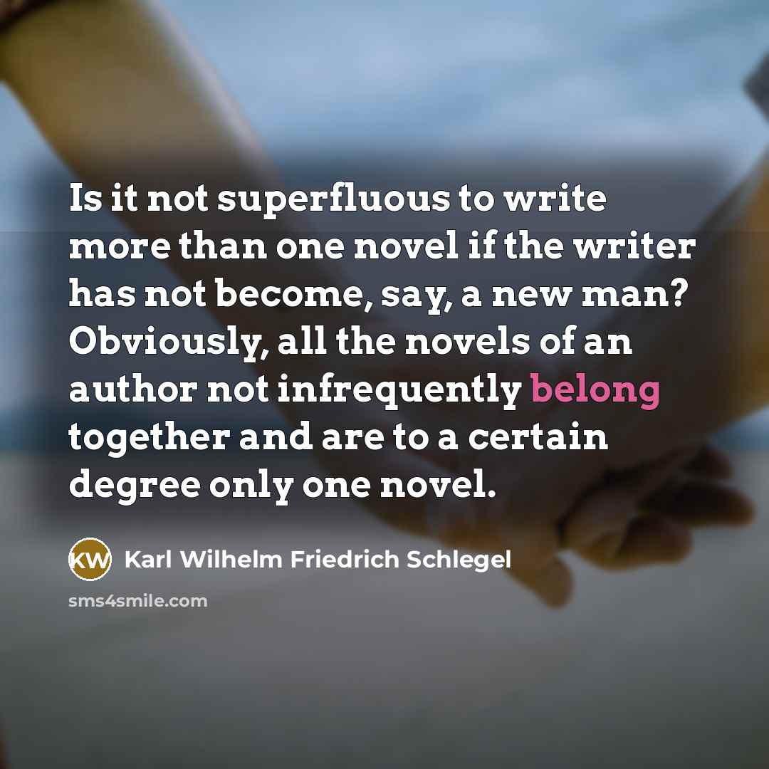 “Is it not superfluous to write more than one novel…” quote by Karl Wilhelm Friedrich Schlegel