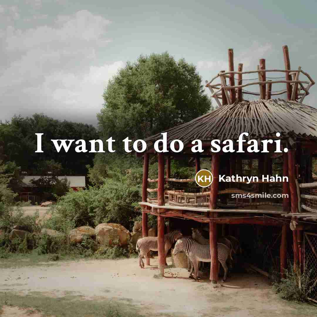 “I want to do a safari.…” quote by Kathryn Hahn