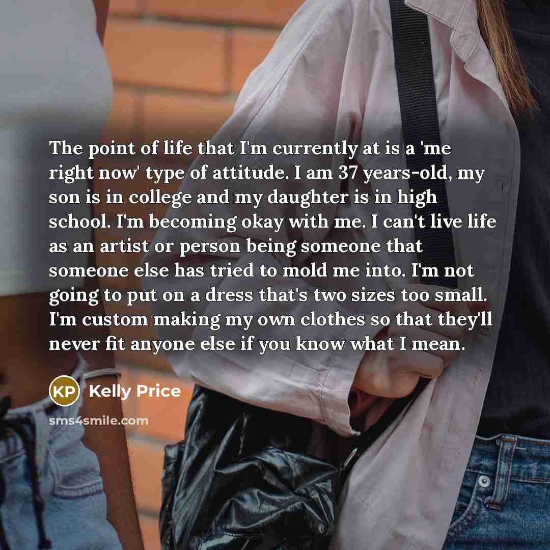 “The point of life that I'm currently at is a…” quote by Kelly Price