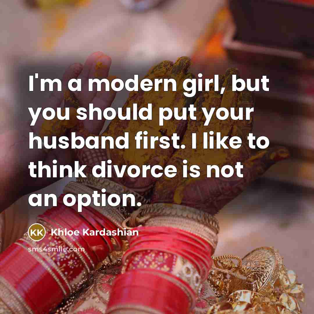 “I'm a modern girl, but you should put your husband…” quote by Khloe Kardashian
