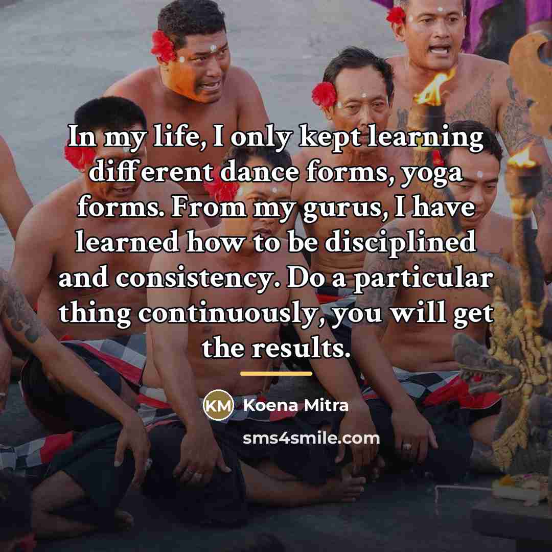 “In my life, I only kept learning different dance forms,…” quote by Koena Mitra