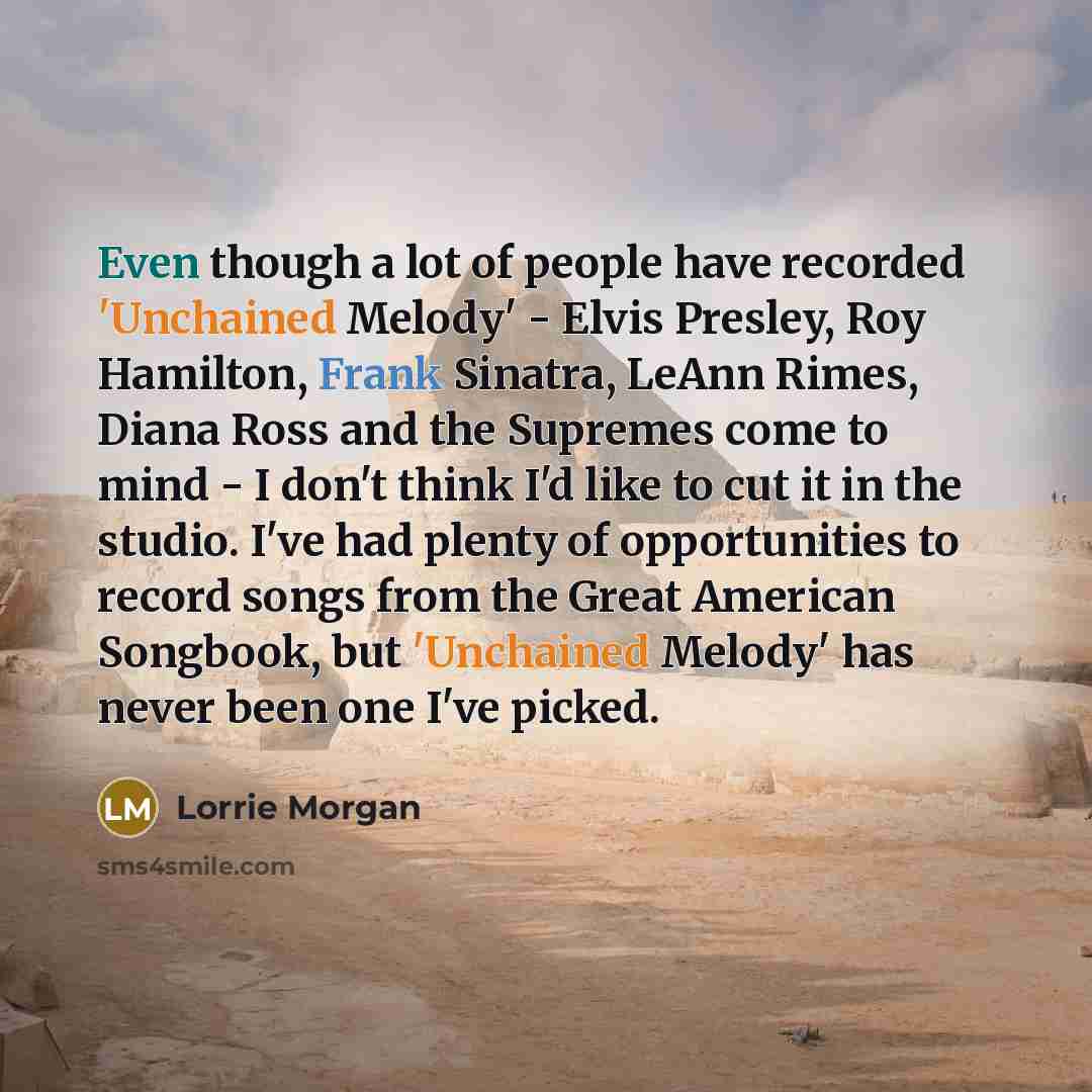 “Even though a lot of people have recorded 'Unchained Melody'…” quote by Lorrie Morgan