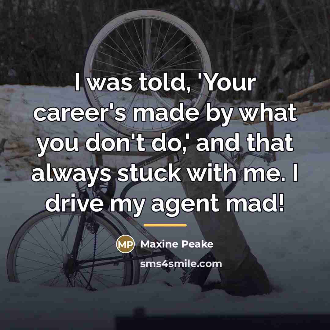 “I was told, 'Your career's made by what you don't…” quote by Maxine Peake