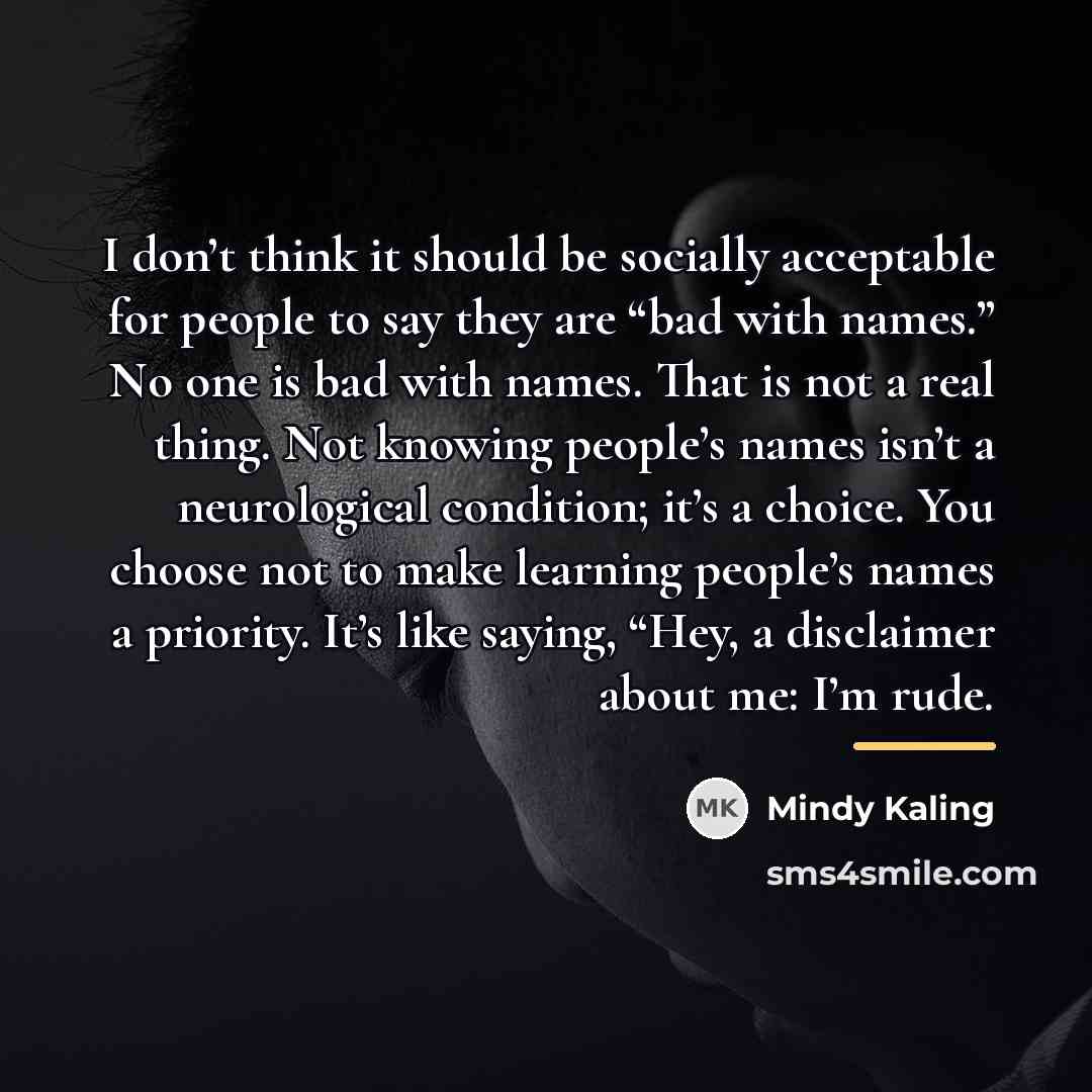 “I don’t think it should be socially acceptable for people…” quote by Mindy Kaling