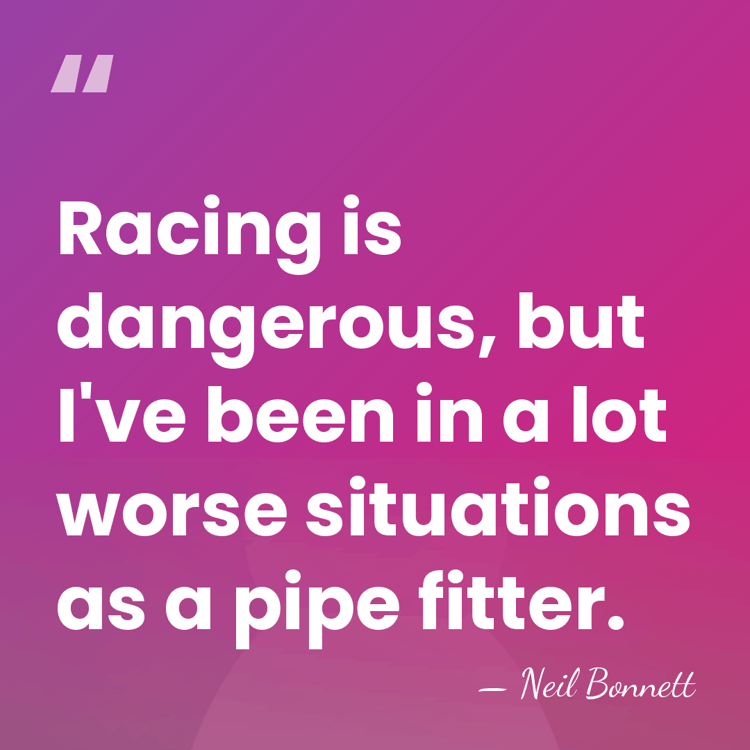 Racing is dangerous, but I've been in a lot worse situations as&hellip; - Neil Bonnett