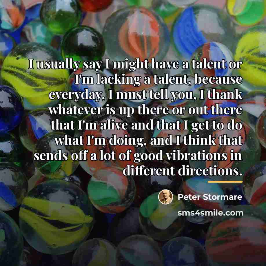 “I usually say I might have a talent or I'm…” quote by Peter Stormare