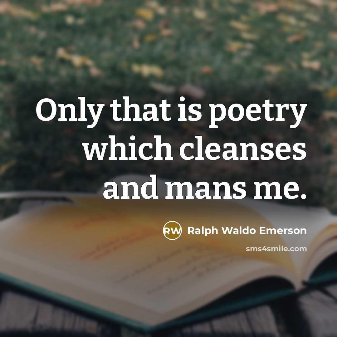 “Only that is poetry which cleanses and mans me.…” quote by Ralph Waldo Emerson