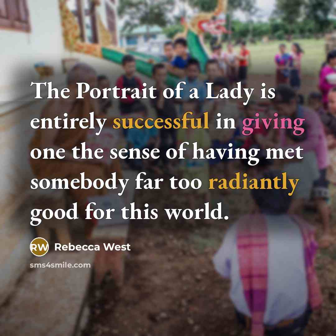“The Portrait of a Lady is entirely successful in giving…” quote by Rebecca West