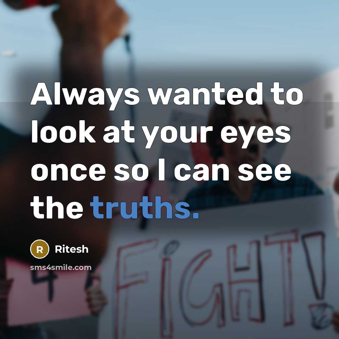 “Always wanted to look at your eyes once so I can see the truths.” quote by Ritesh