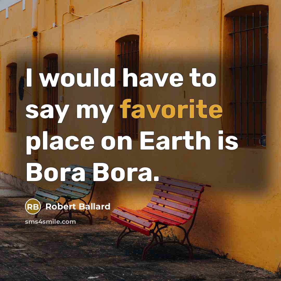 “I would have to say my favorite place on Earth…” quote by Robert Ballard