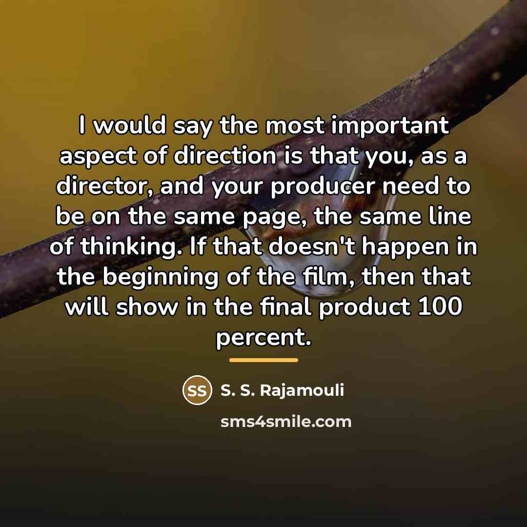 “I would say the most important aspect of direction is…” quote by S. S. Rajamouli
