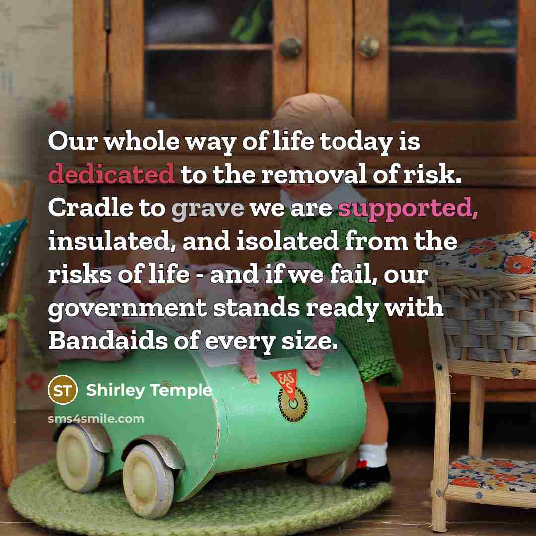 “Our whole way of life today is dedicated to the…” quote by Shirley Temple