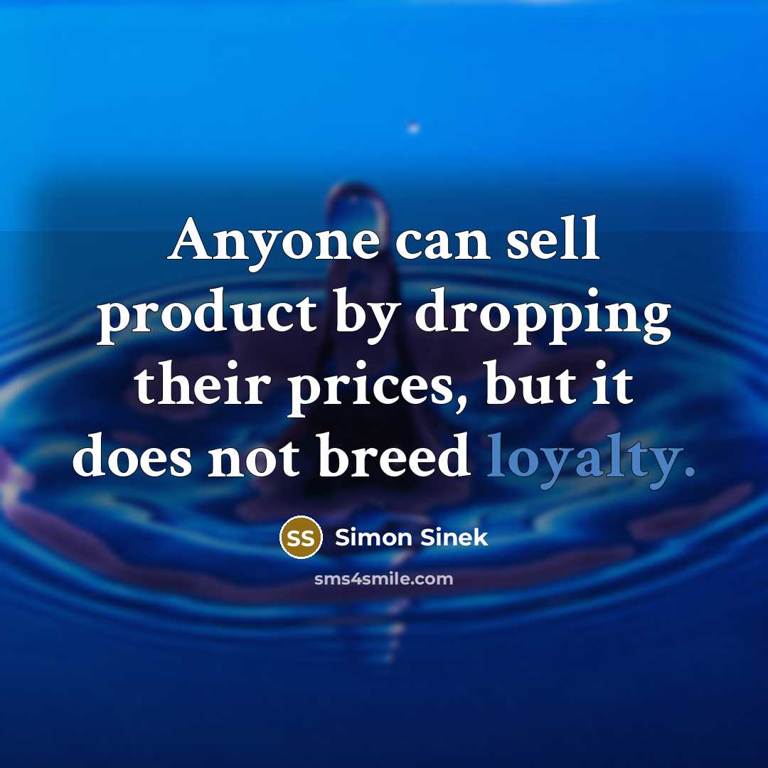 “Anyone can sell product by dropping their prices, but it…” quote by Simon Sinek