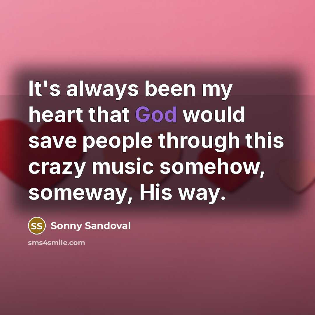 “It's always been my heart that God would save people…” quote by Sonny Sandoval