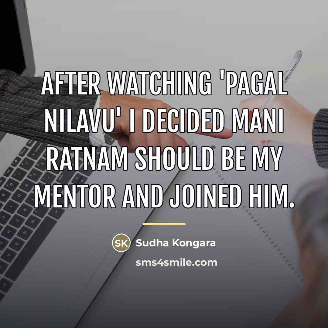 “After watching 'Pagal Nilavu' I decided Mani Ratnam should be…” quote by Sudha Kongara