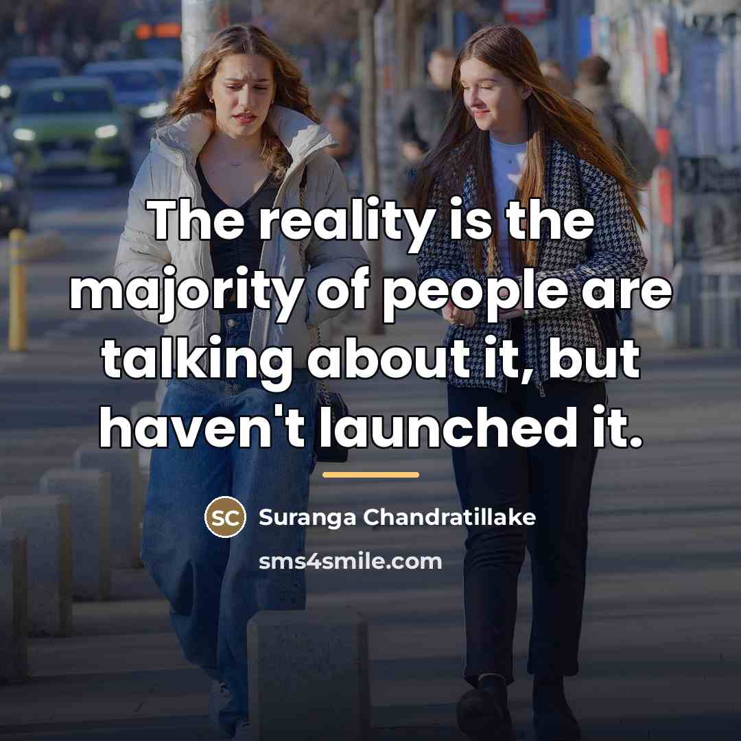 “The reality is the majority of people are talking about…” quote by Suranga Chandratillake