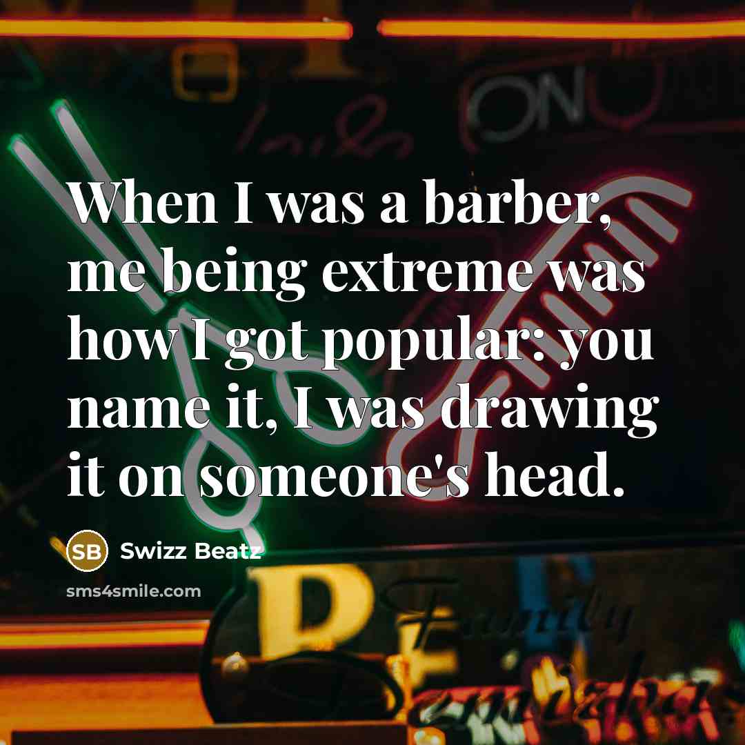 “When I was a barber, me being extreme was how…” quote by Swizz Beatz