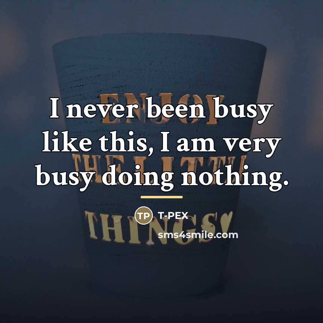 “I never been busy like this, I am very busy…” quote by T-Pex