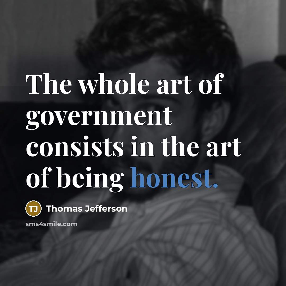 “The whole art of government consists in the art of…” quote by Thomas Jefferson