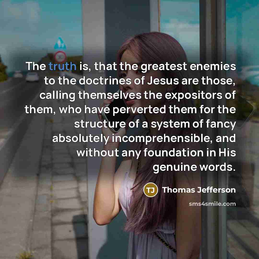 “The truth is, that the greatest enemies to the doctrines…” quote by Thomas Jefferson