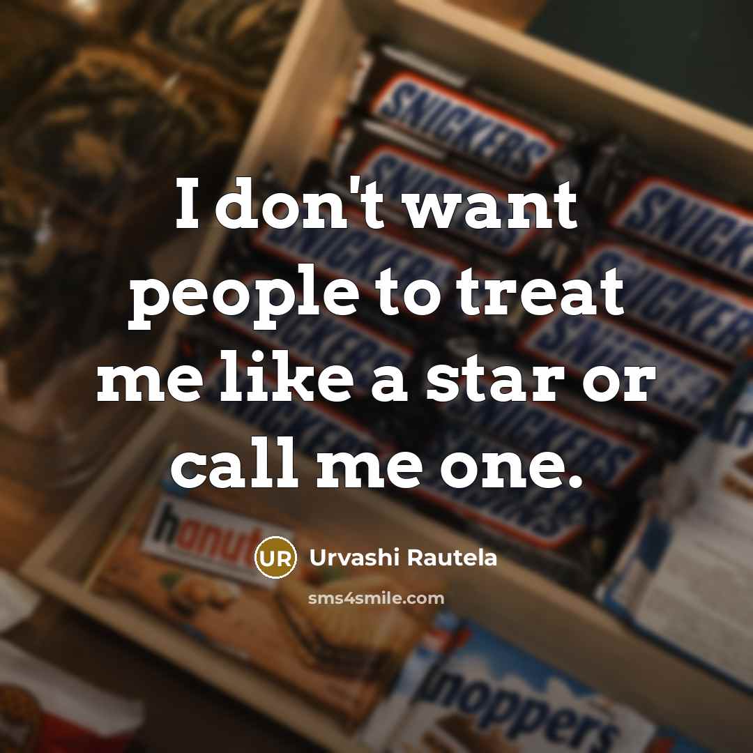 “I don't want people to treat me like a star…” quote by Urvashi Rautela