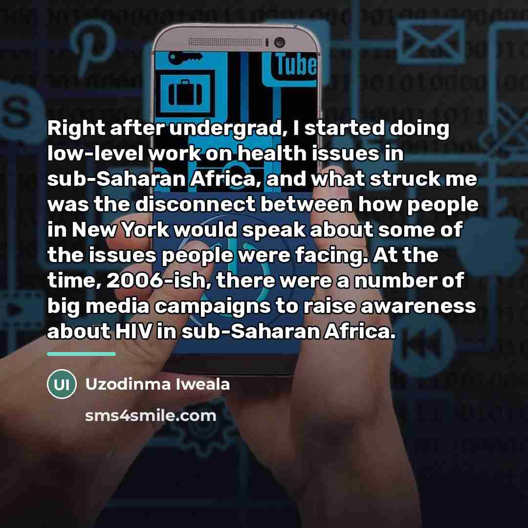 “Right after undergrad, I started doing low-level work on health…” quote by Uzodinma Iweala