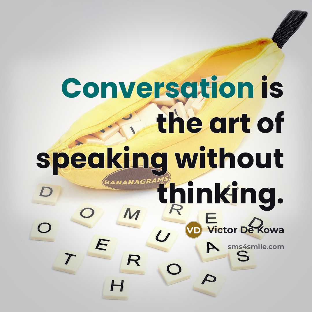 “Conversation is the art of speaking without thinking.…” quote by Victor De Kowa