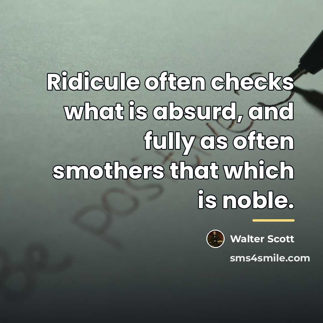 “Ridicule often checks what is absurd, and fully as often…” quote by Walter Scott