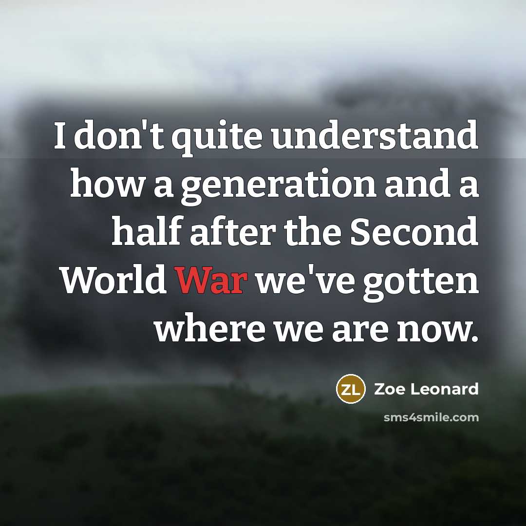 “I don't quite understand how a generation and a half…” quote by Zoe Leonard