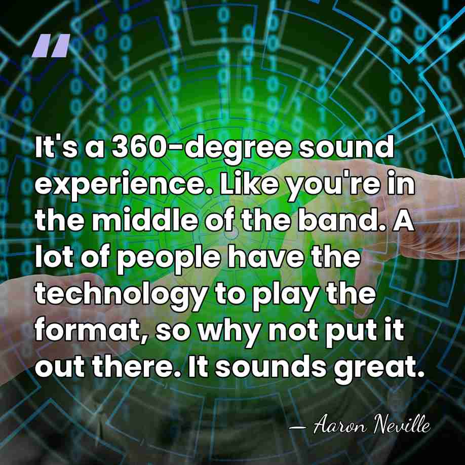 It's a 360-degree sound experience. Like you're in the middle of the&hellip; - Aaron Neville