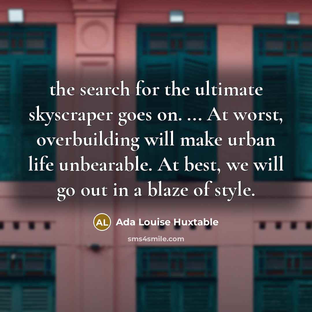 “the search for the ultimate skyscraper goes on. ... At…” quote by Ada Louise Huxtable