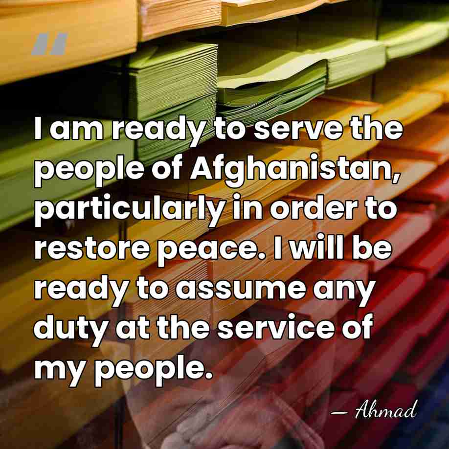 I am ready to serve the people of Afghanistan, particularly in order&hellip; - Ahmad