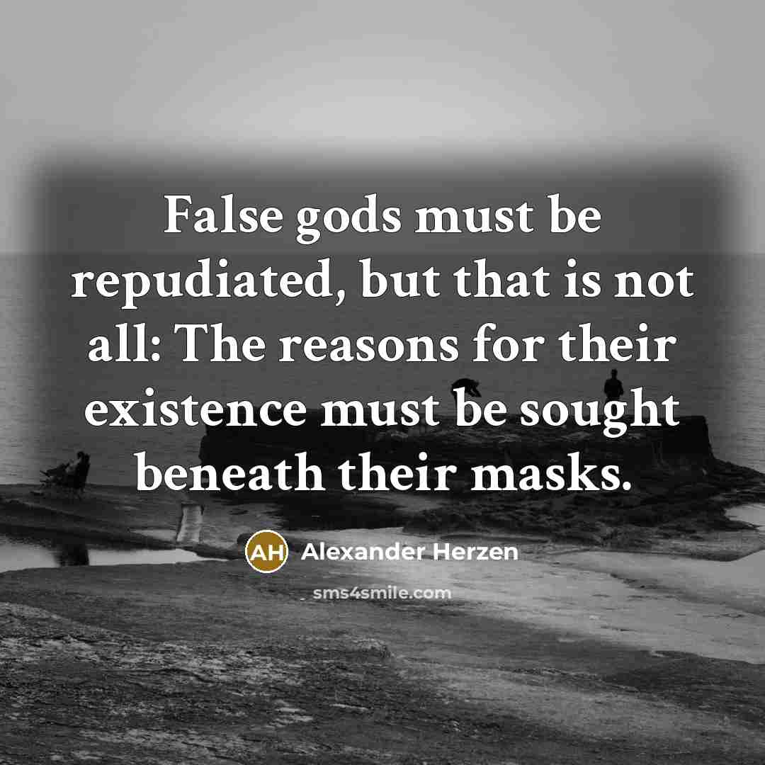 “False gods must be repudiated, but that is not all:…” quote by Alexander Herzen
