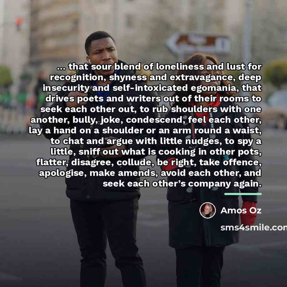 “that sour blend of loneliness and lust for recognition,…” quote by Amos Oz