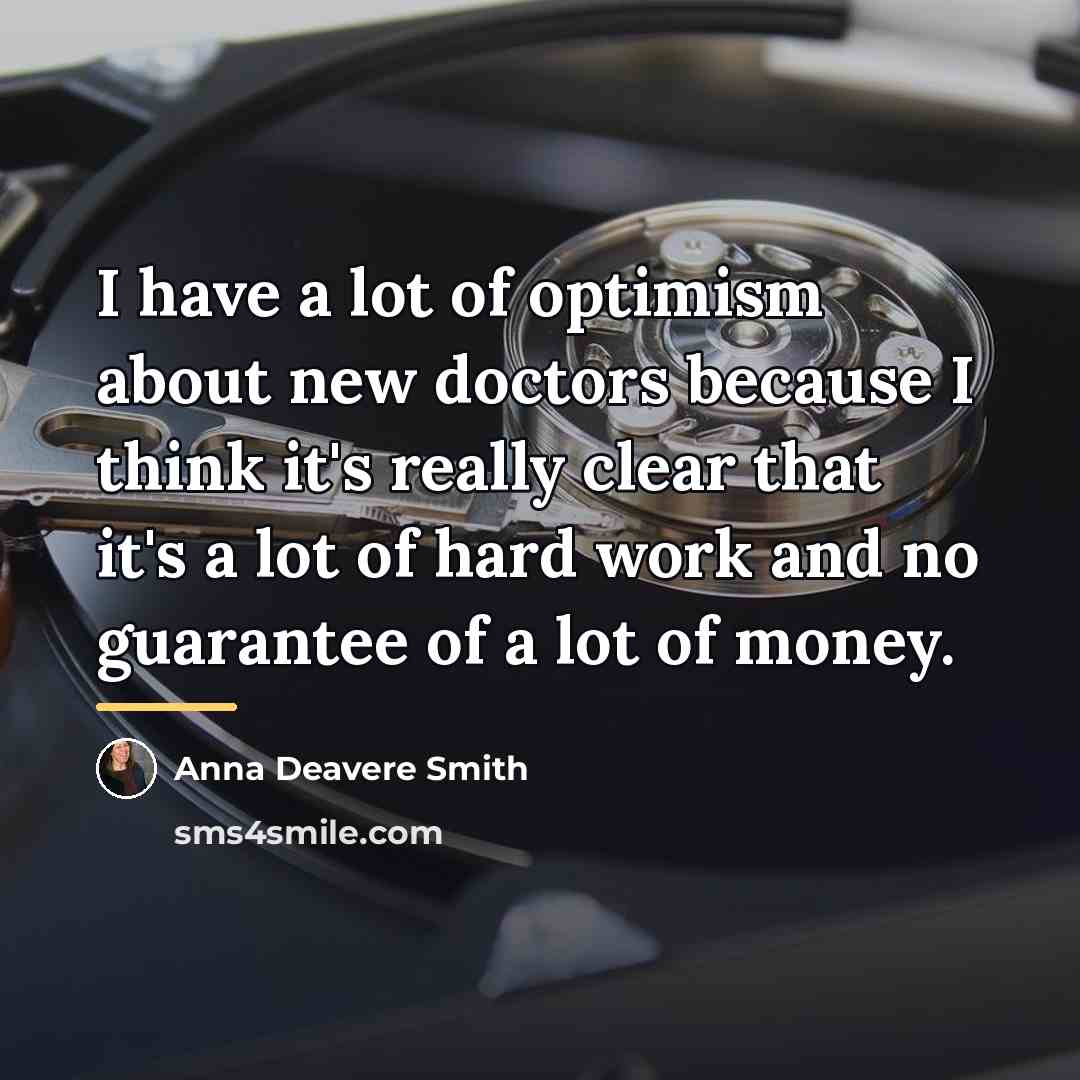 “I have a lot of optimism about new doctors because…” quote by Anna Deavere Smith