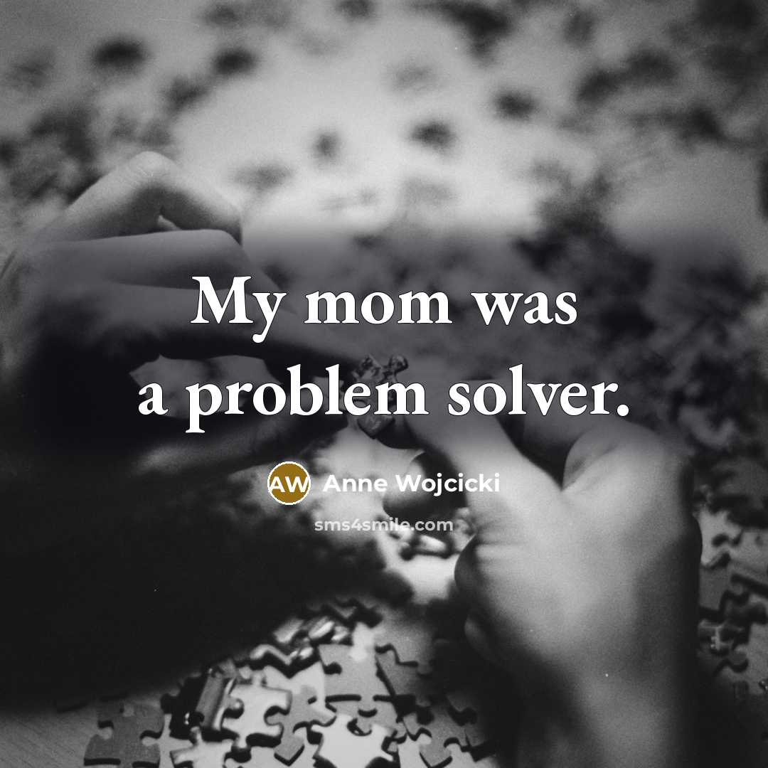 “My mom was a problem solver.…” quote by Anne Wojcicki