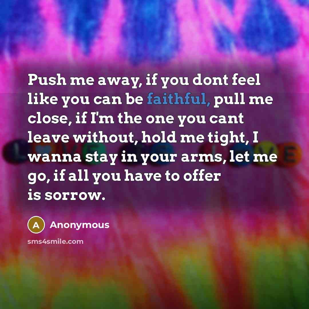 “Push me away, if you dont feel like you can…” quote by Anonymous