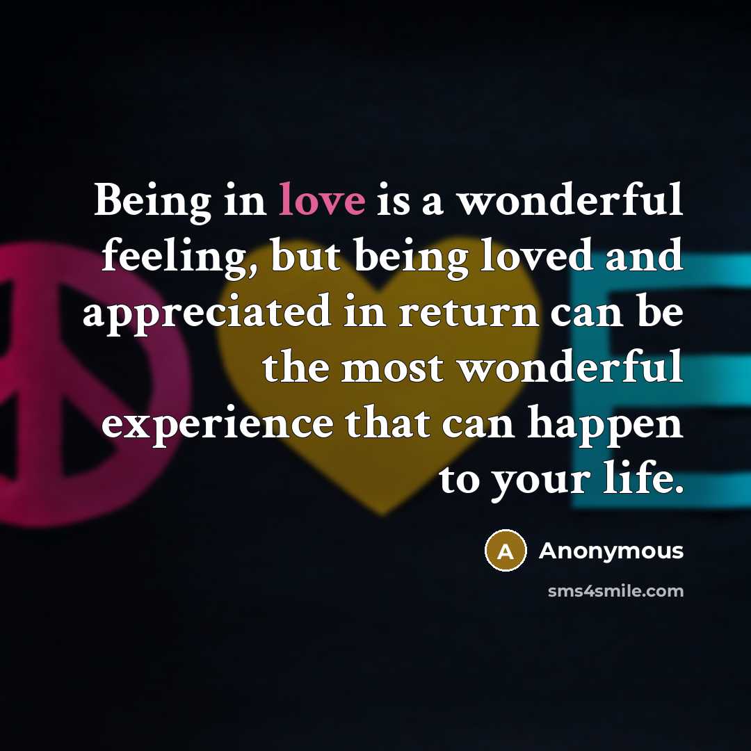 “Being in love is a wonderful feeling, but being loved…” quote by Anonymous