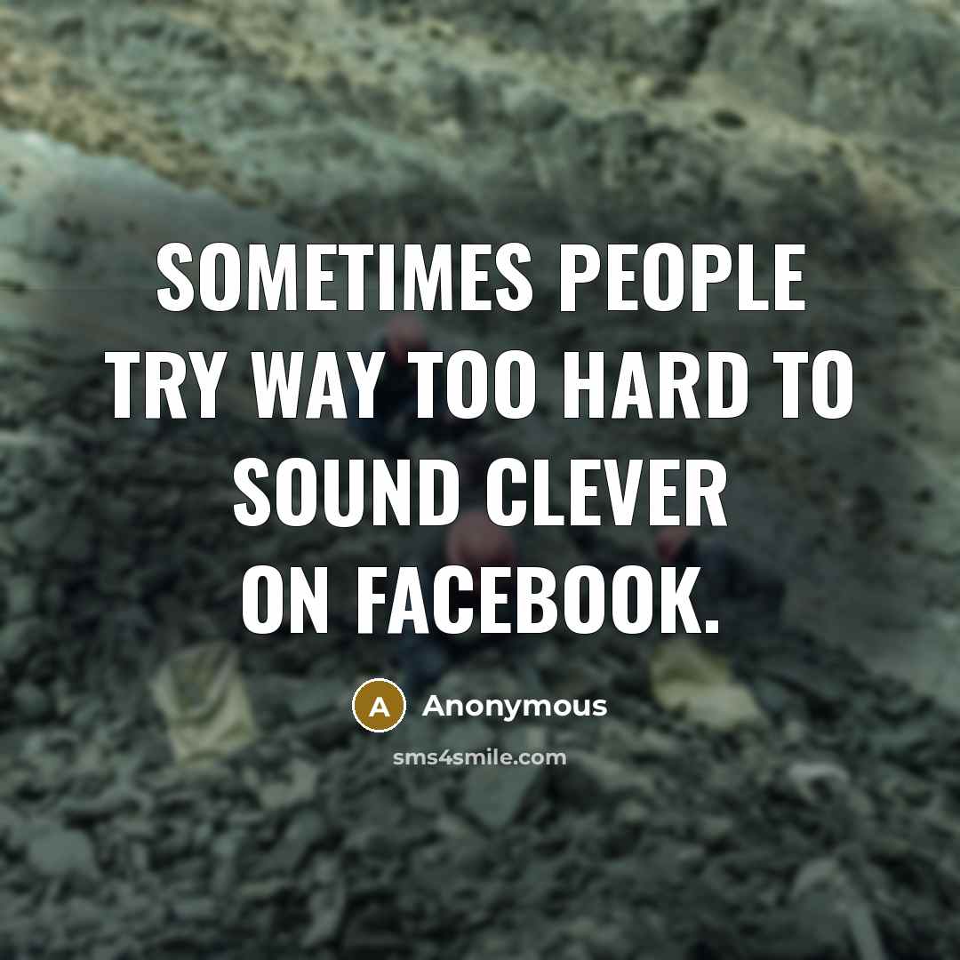 “Sometimes people try way too hard to sound clever on…” quote by Anonymous