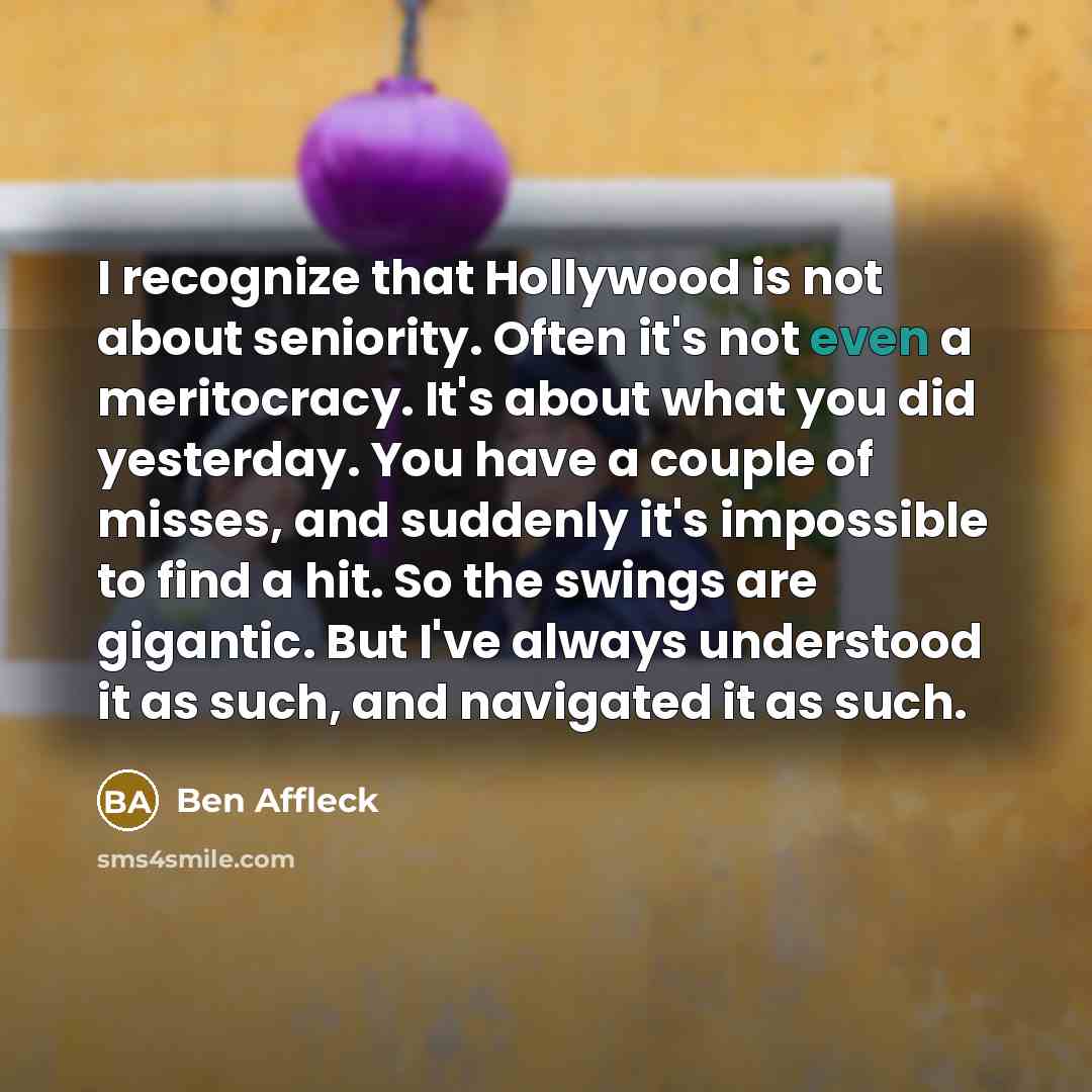 “I recognize that Hollywood is not about seniority. Often it's…” quote by Ben Affleck
