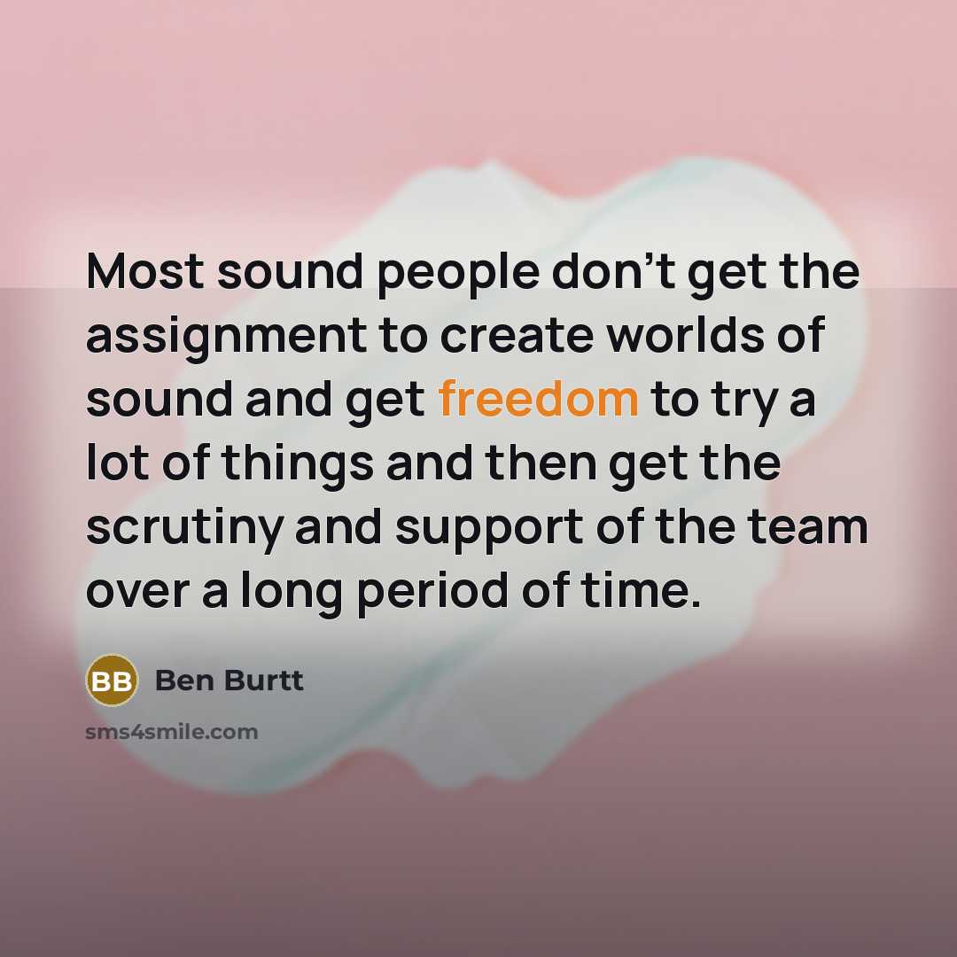 “Most sound people don't get the assignment to create worlds…” quote by Ben Burtt