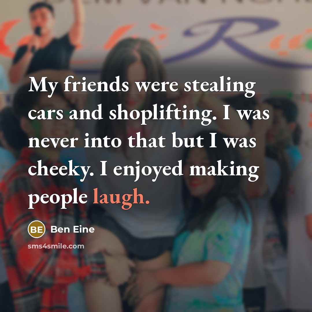 “My friends were stealing cars and shoplifting. I was never…” quote by Ben Eine