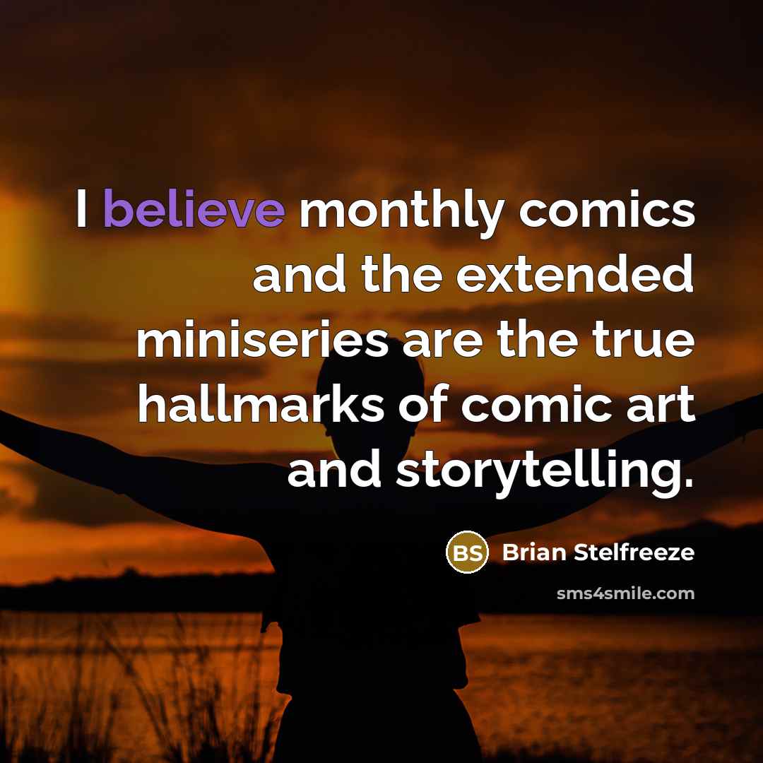 “I believe monthly comics and the extended miniseries are the…” quote by Brian Stelfreeze