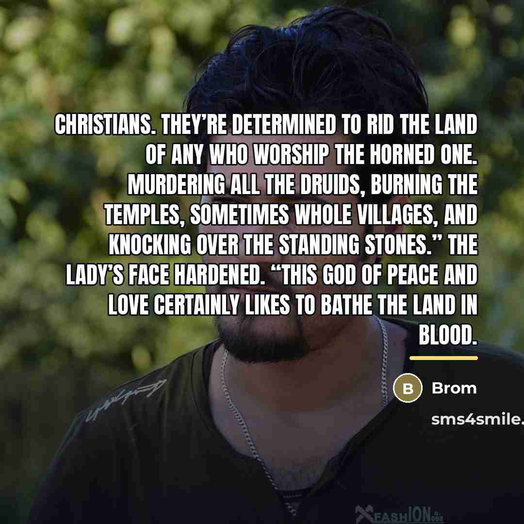 “Christians. They’re determined to rid the land of any who…” quote by Brom