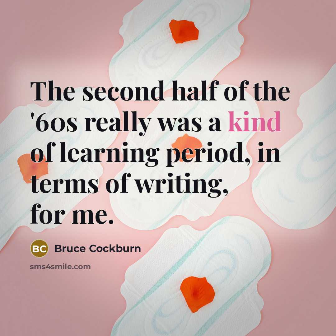 “The second half of the '60s really was a kind…” quote by Bruce Cockburn