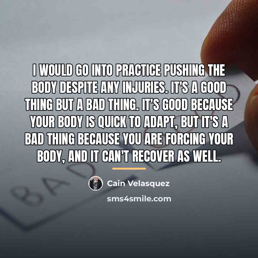 “I would go into practice pushing the body despite any…” quote by Cain Velasquez
