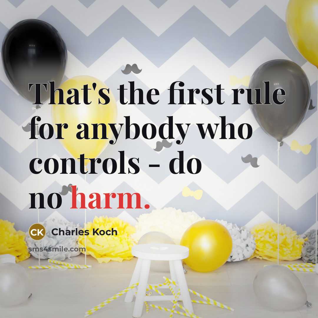 “That's the first rule for anybody who controls - do…” quote by Charles Koch