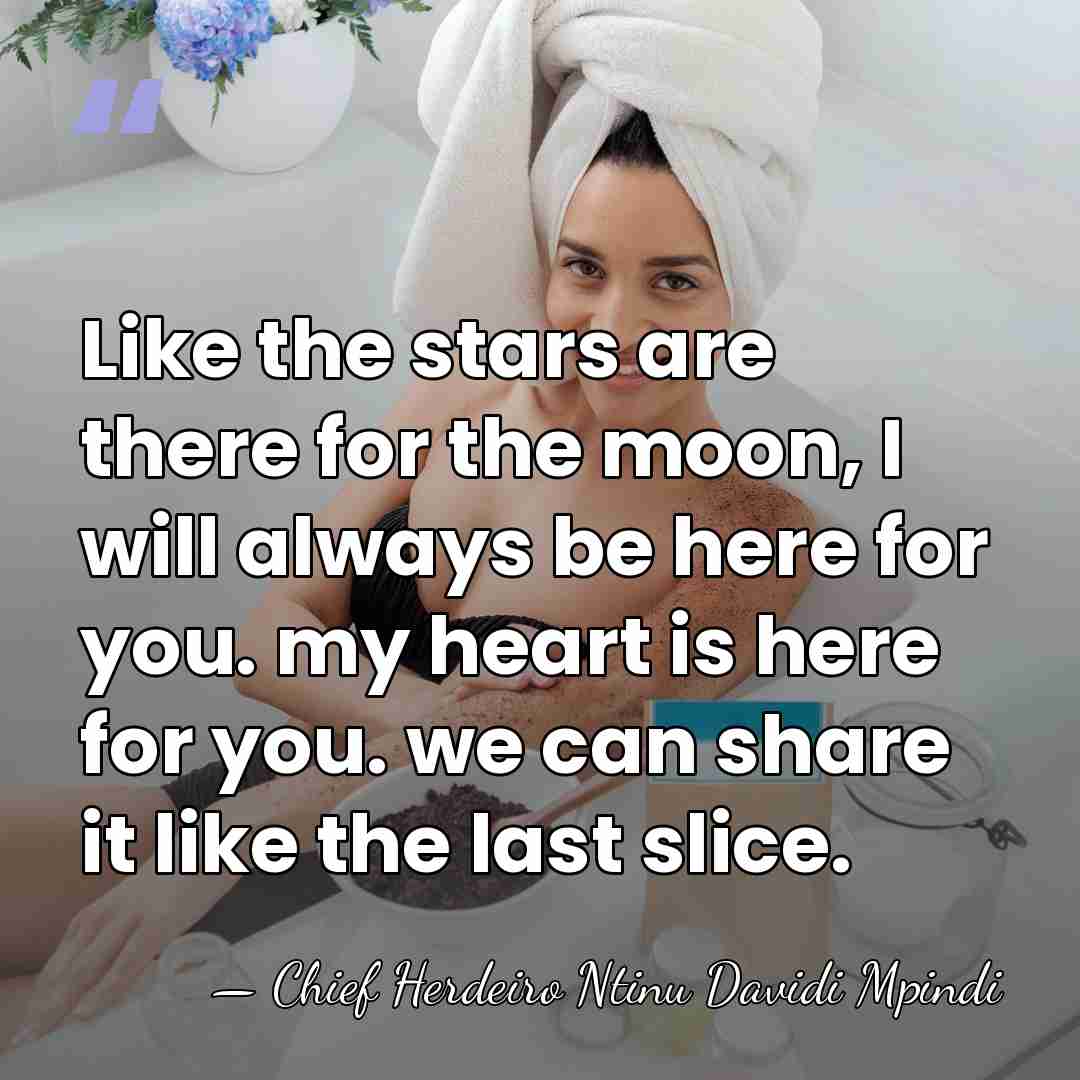 Like the stars are there for the moon, I will always be&hellip; - Chief Herdeiro Ntinu Davidi Mpindi