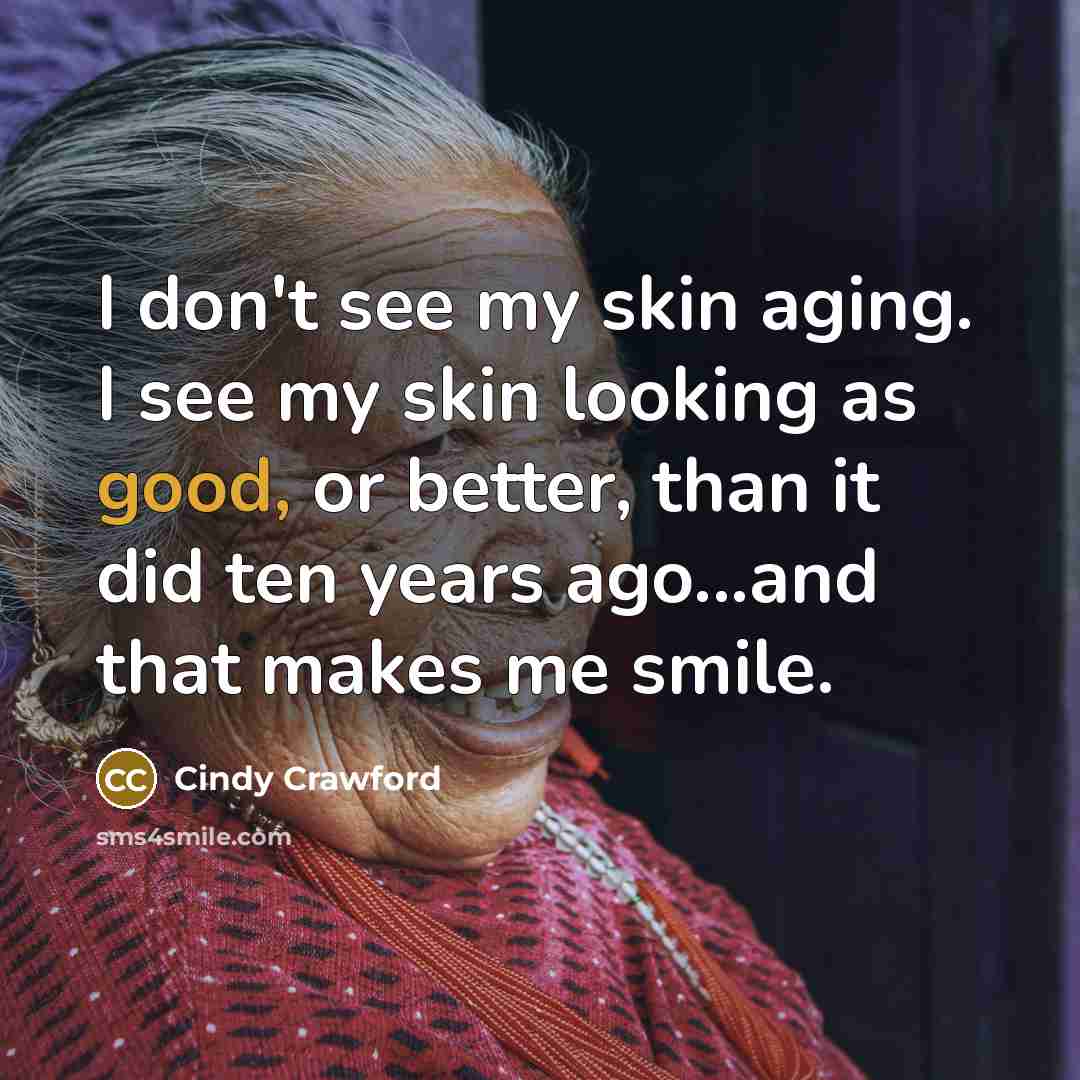 “I don't see my skin aging. I see my skin…” quote by Cindy Crawford